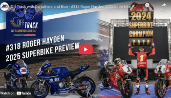 A Superbike Preview With Roger Hayden On This Week’s Off Track With Carruthers And Bice Podcast